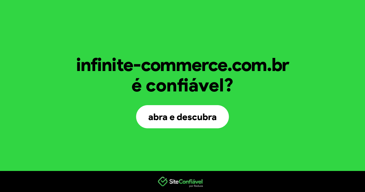 O site infinite-commerce.com.br é confiável?