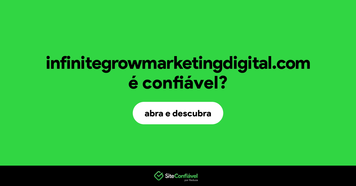 O site infinitegrowmarketingdigital.com é confiável?