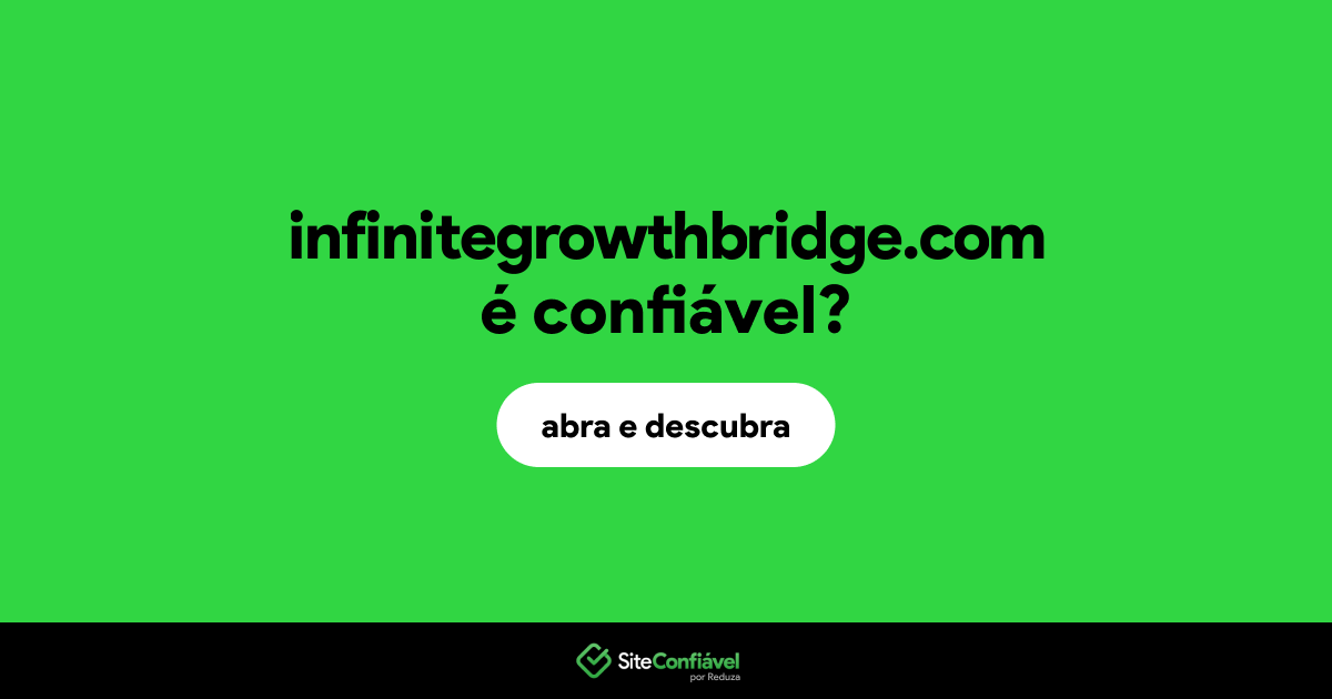 O site infinitegrowthbridge.com é confiável?