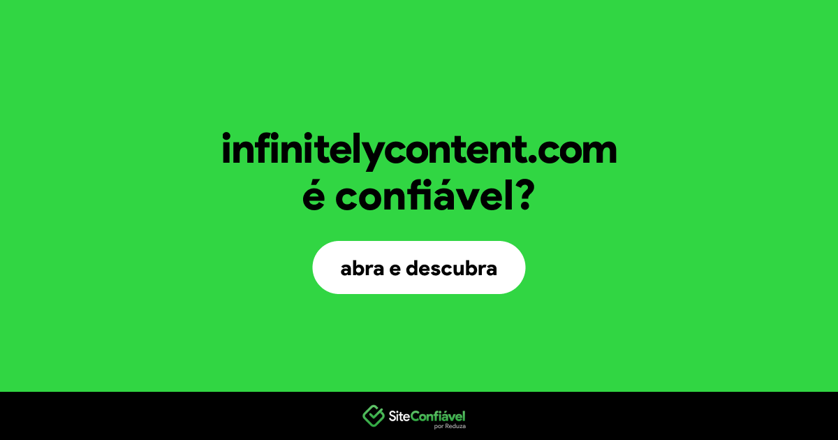 O site infinitelycontent.com é confiável?