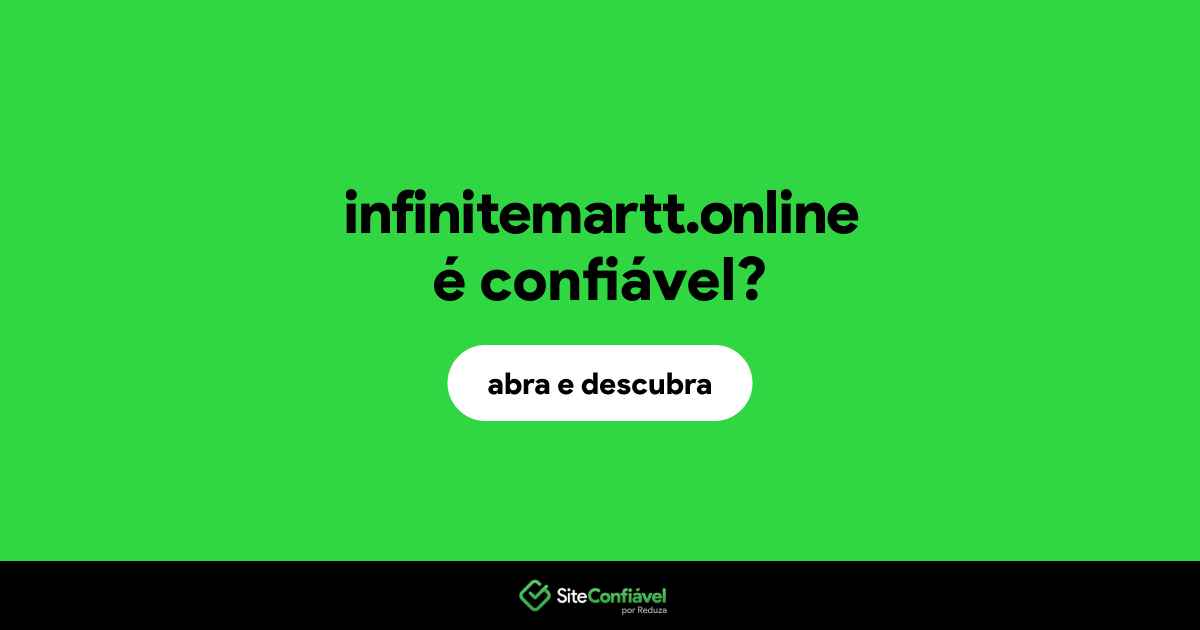 O site infinitemartt.online é confiável?