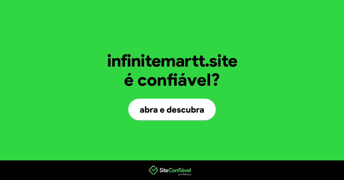 O site infinitemartt.site é confiável?