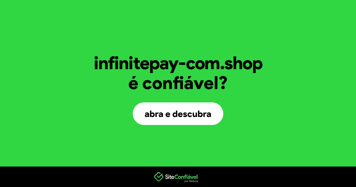 O site infinitepay-com.shop é confiável?