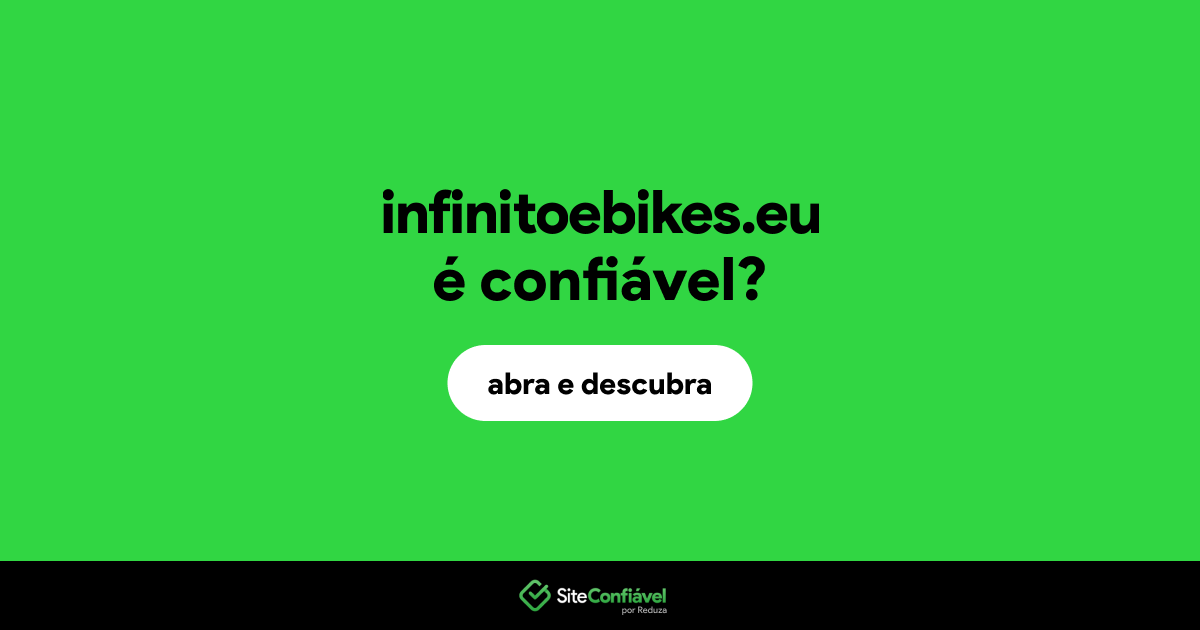O site infinitoebikes.eu é confiável?