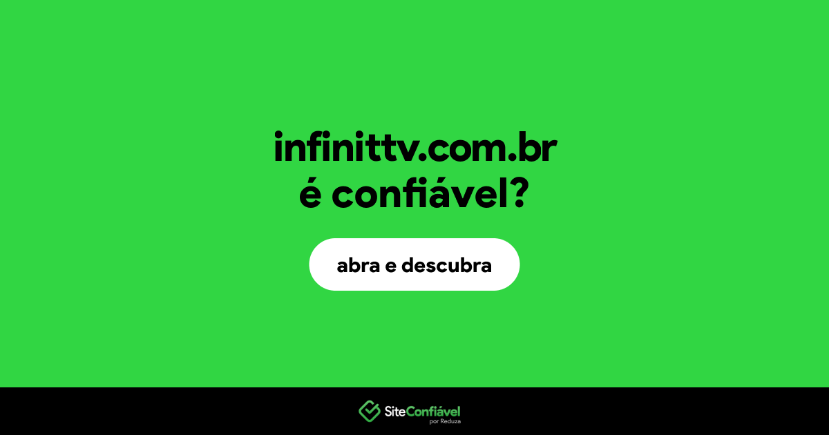 O site infinittv.com.br é confiável?