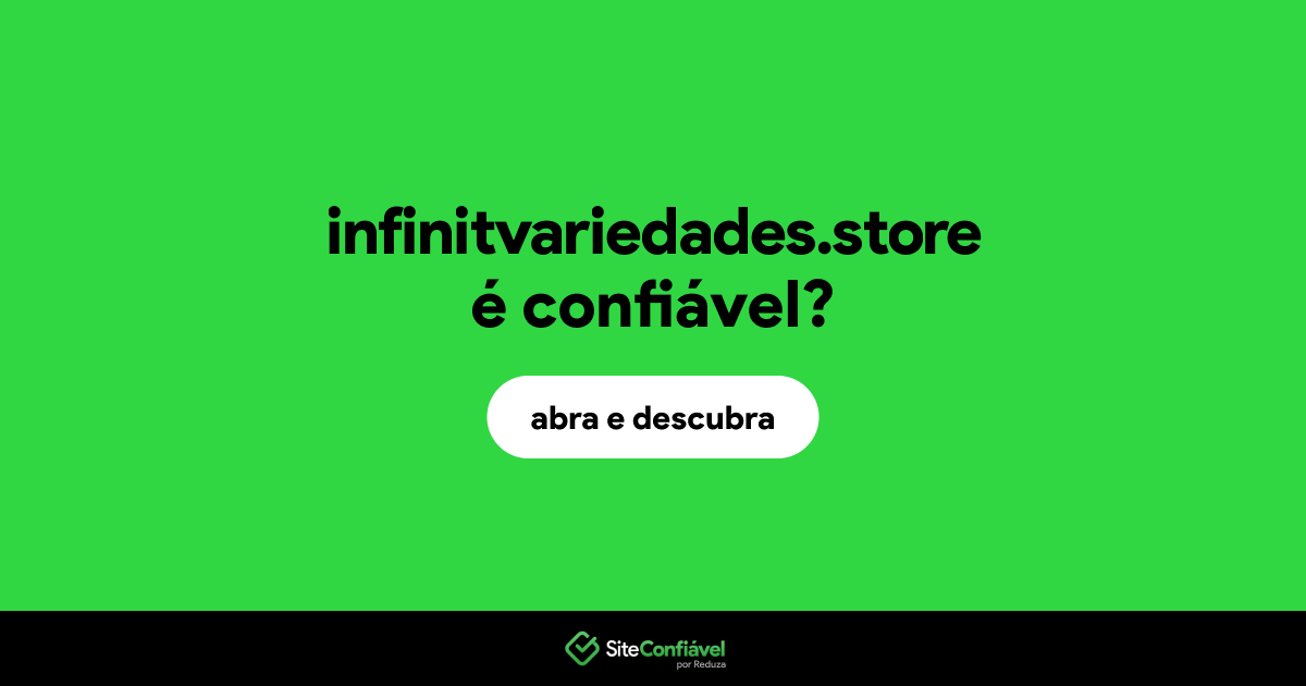 O site infinitvariedades.store é confiável?