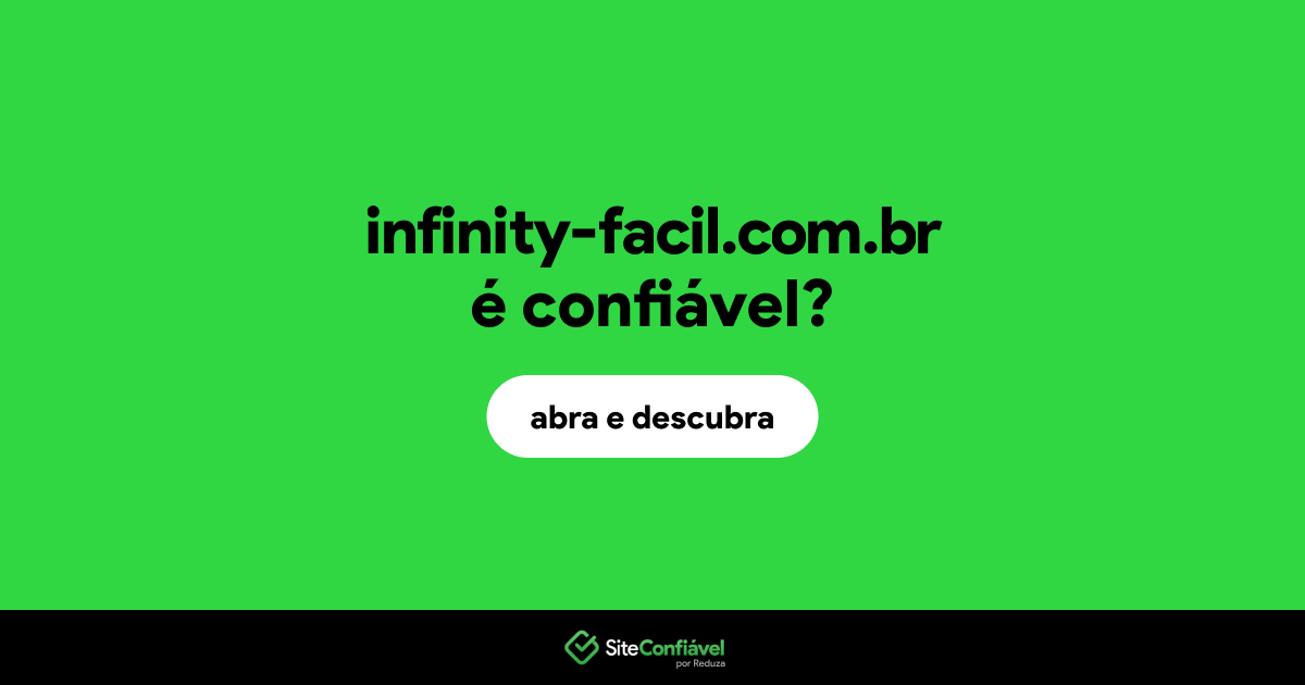 O site infinity-facil.com.br é confiável?