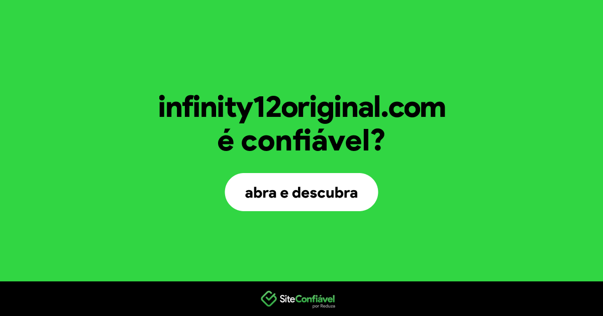O site infinity12original.com é confiável?