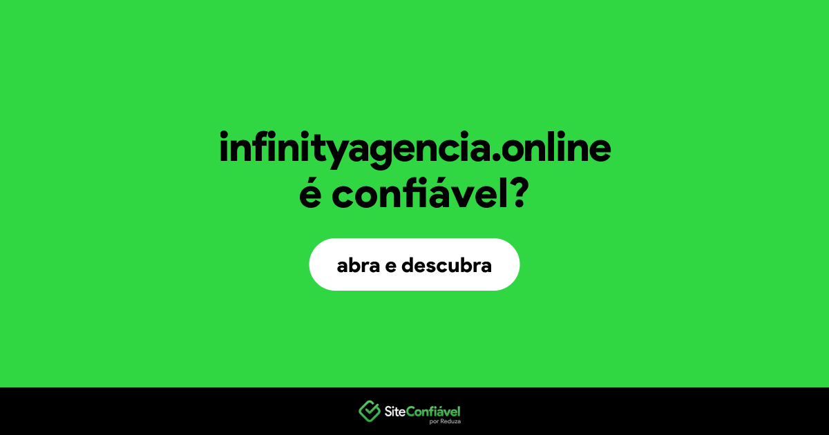 O site infinityagencia.online é confiável?