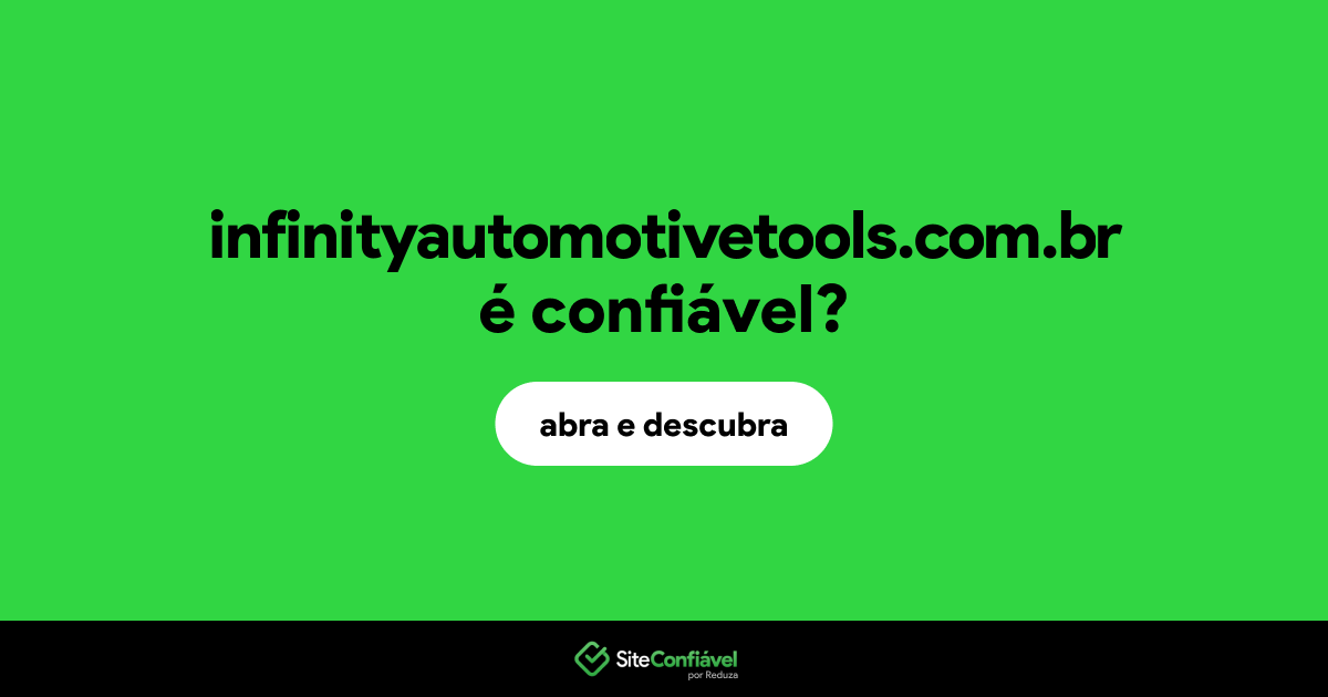 O site infinityautomotivetools.com.br é confiável?