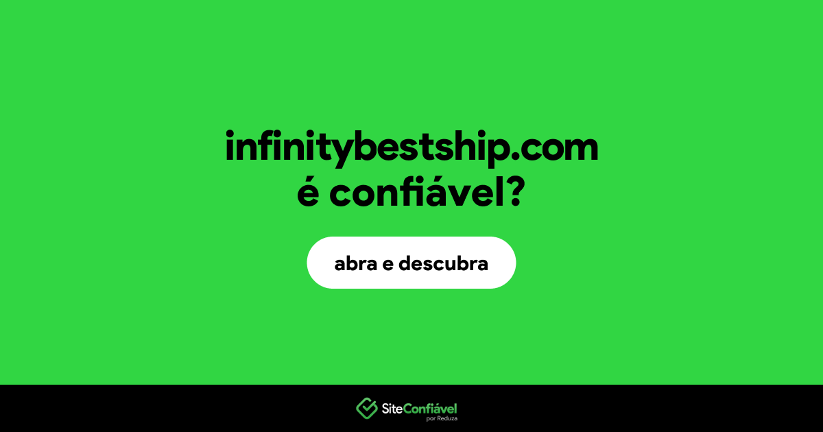 O site infinitybestship.com é confiável?