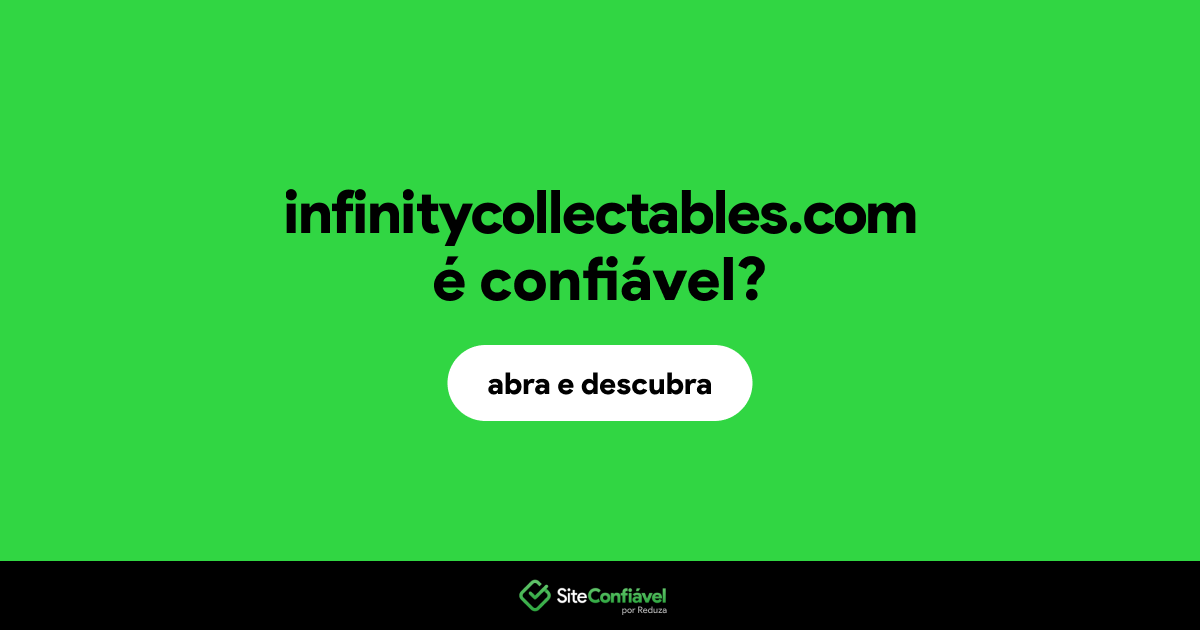 O site infinitycollectables.com é confiável?
