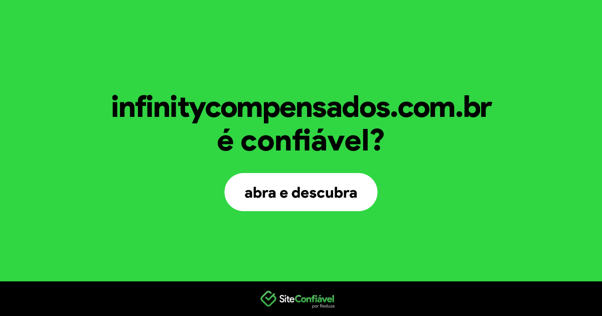 O site infinitycompensados.com.br é confiável?