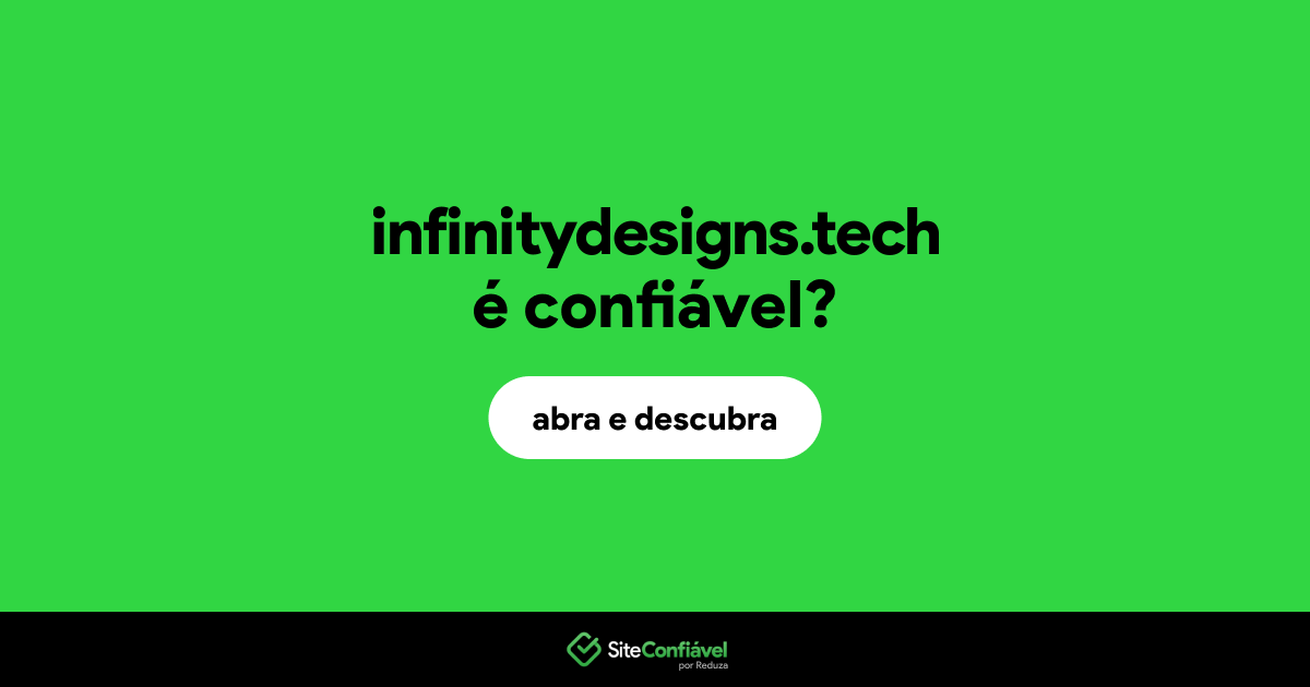 O site infinitydesigns.tech é confiável?