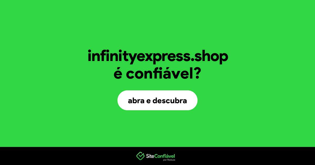 O site infinityexpress.shop é confiável?