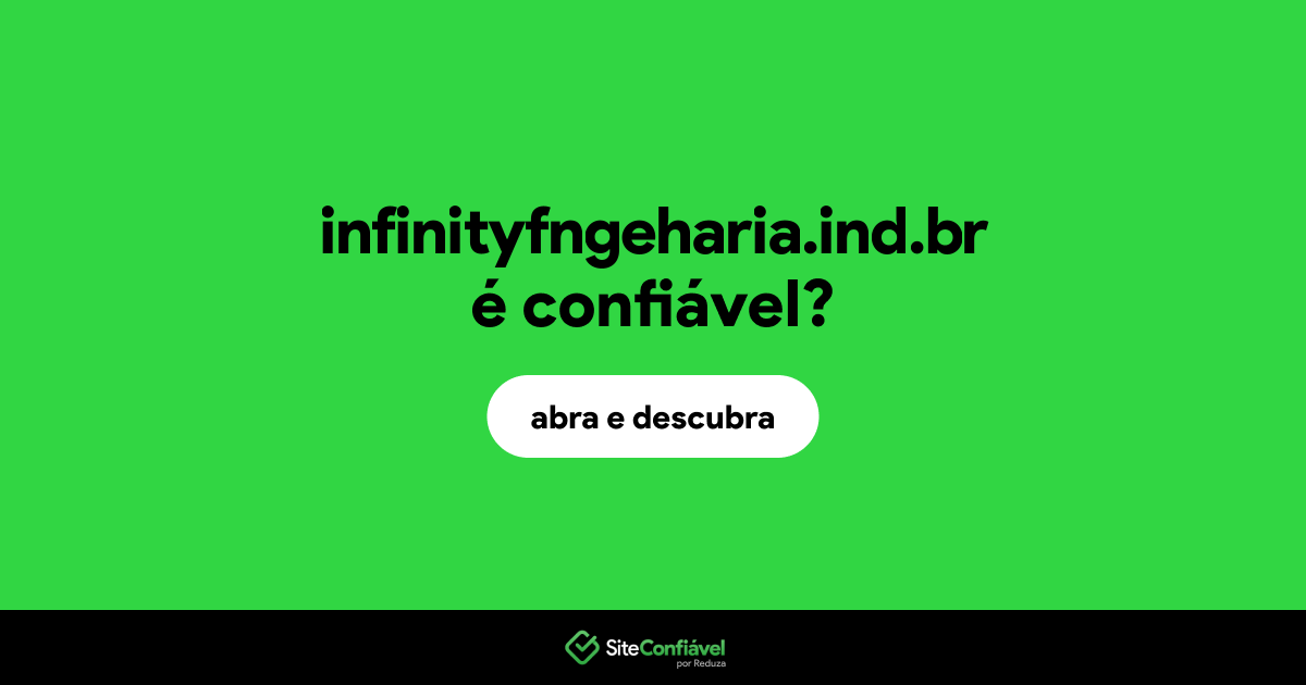 O site infinityfngeharia.ind.br é confiável?