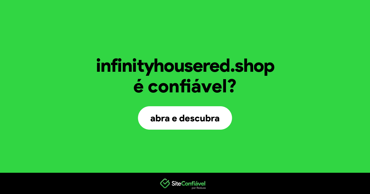 O site infinityhousered.shop é confiável?