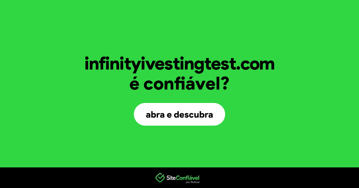 O site infinityivestingtest.com é confiável?