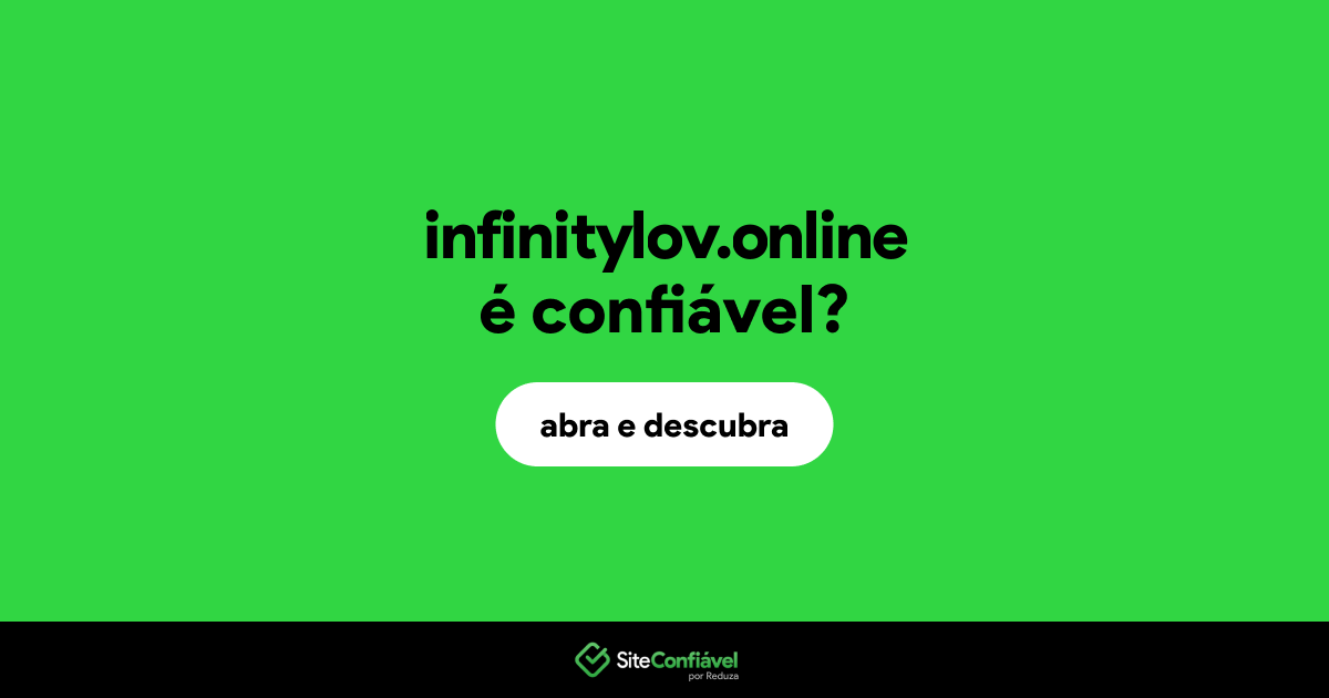 O site infinitylov.online é confiável?