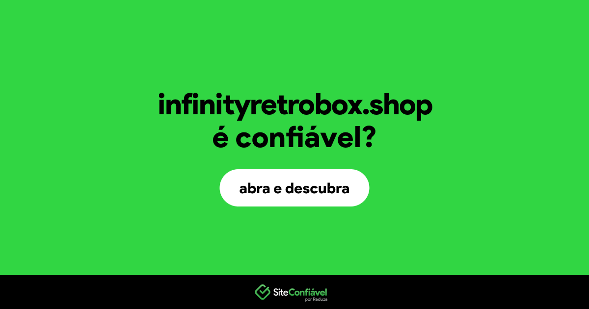 O site infinityretrobox.shop é confiável?