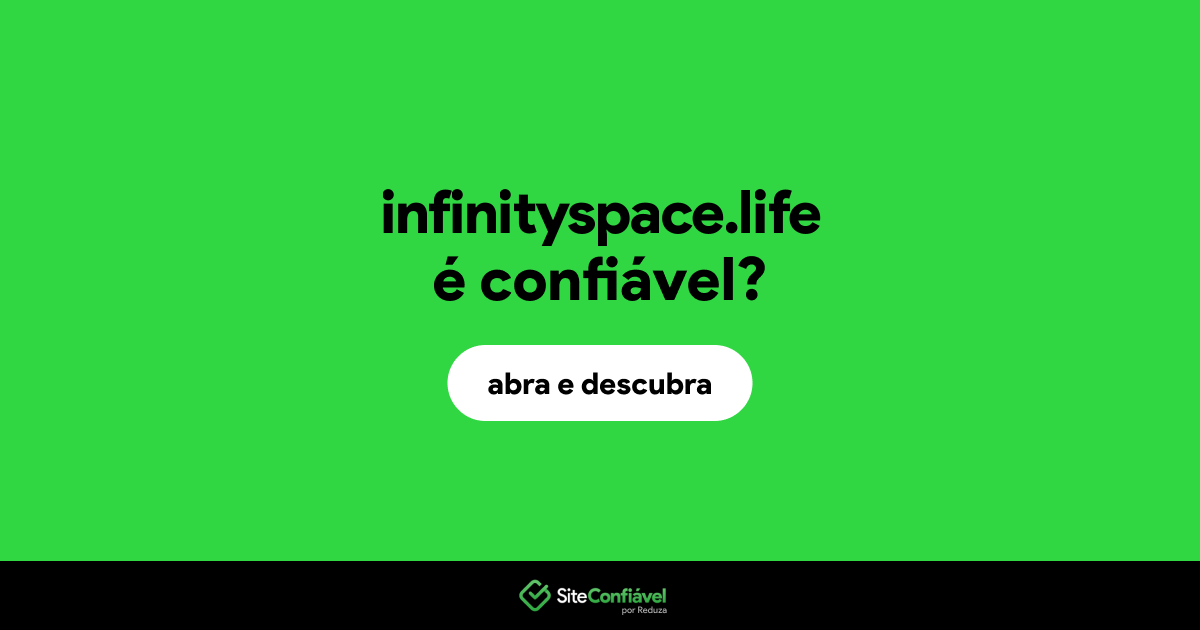 O site infinityspace.life é confiável?