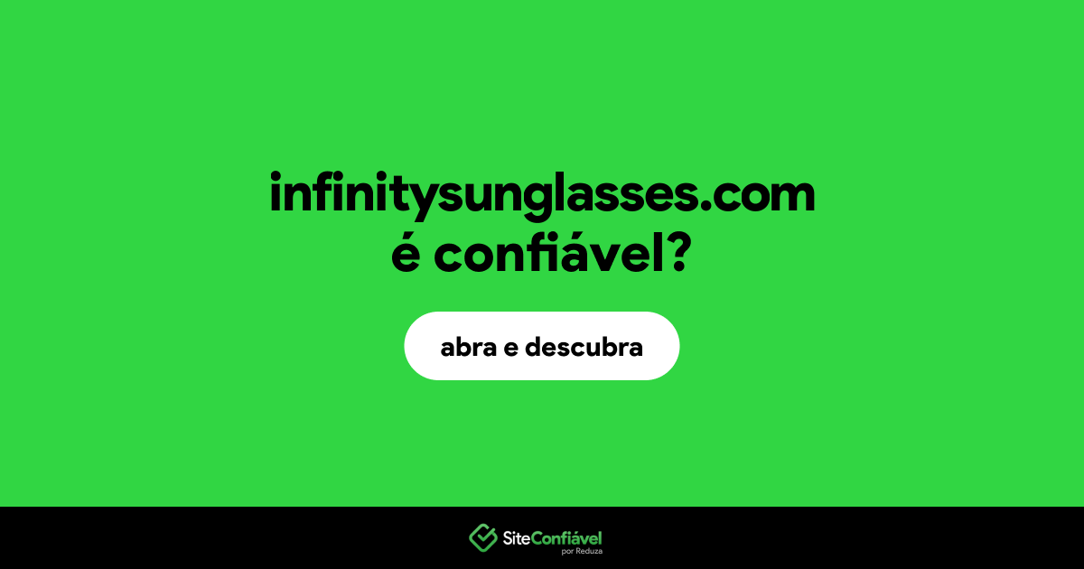 O site infinitysunglasses.com é confiável?