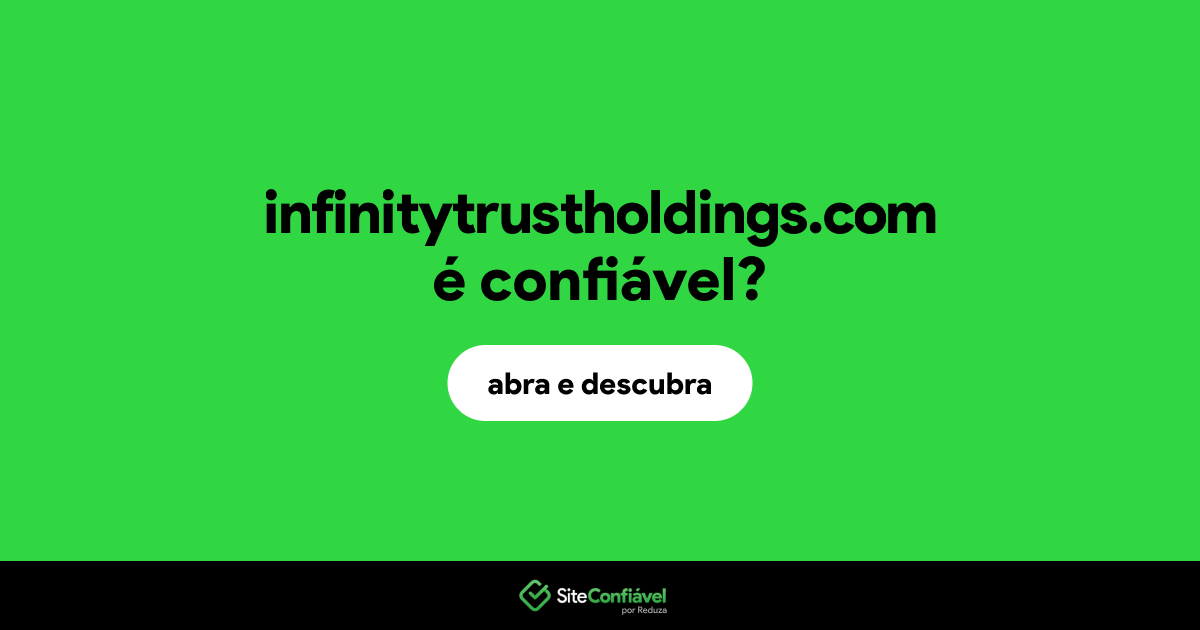 O site infinitytrustholdings.com é confiável?