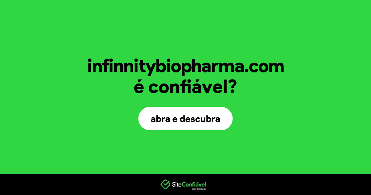 O site infinnitybiopharma.com é confiável?