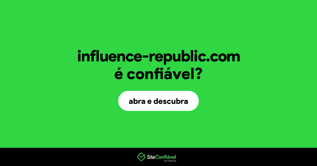 O site influence-republic.com é confiável?