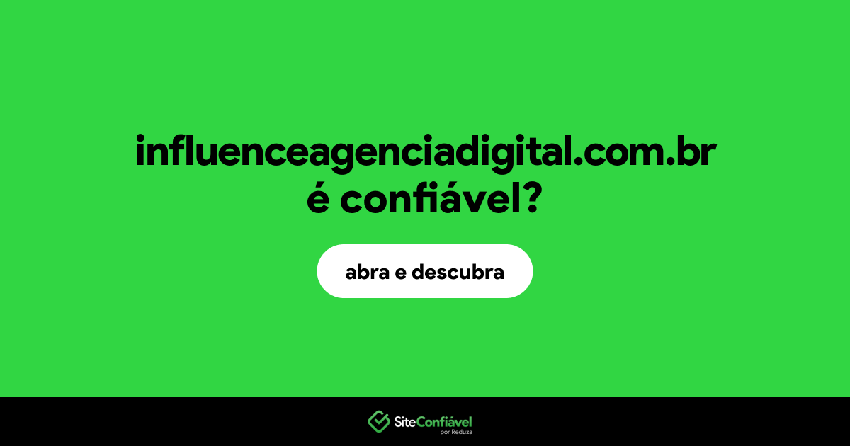 O site influenceagenciadigital.com.br é confiável?