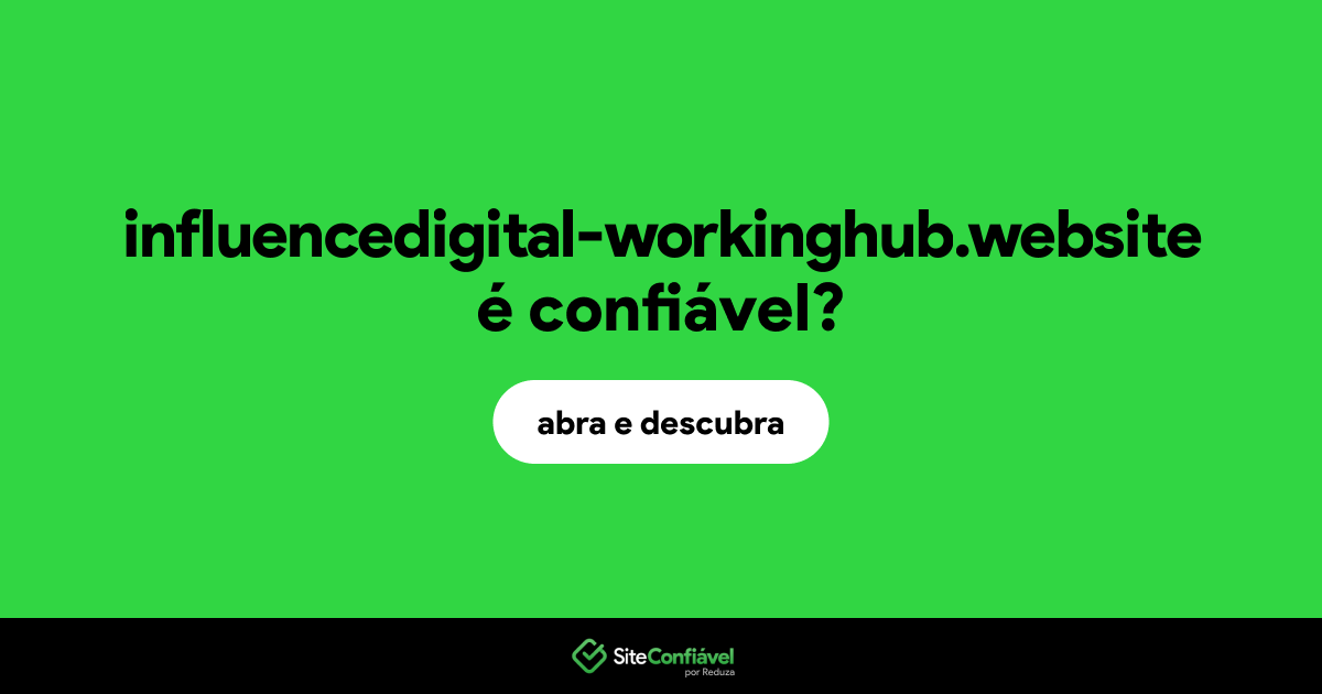 O site influencedigital-workinghub.website é confiável?