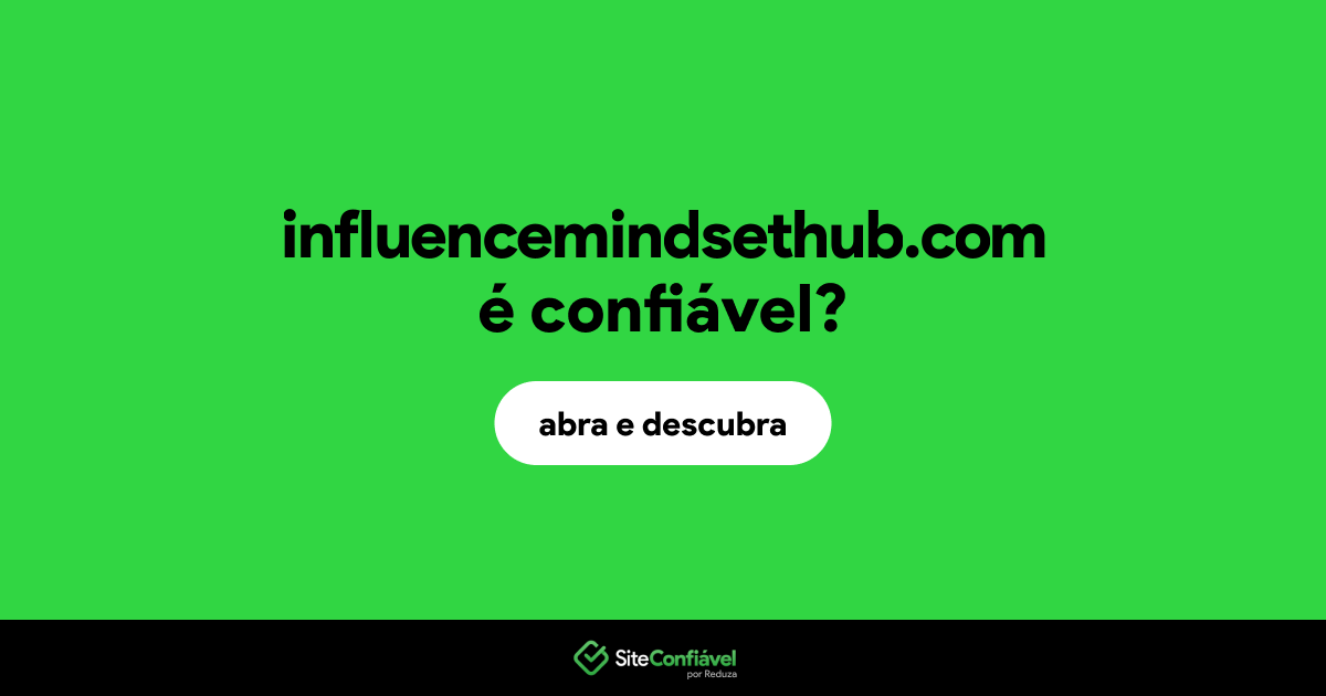 O site influencemindsethub.com é confiável?