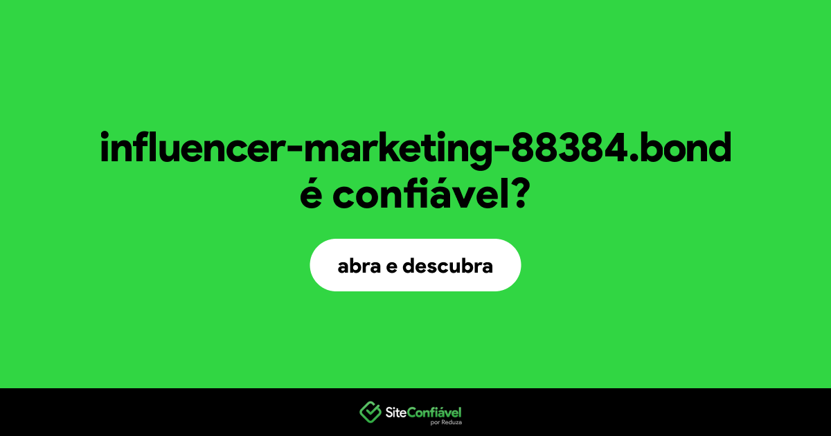 O site influencer-marketing-88384.bond é confiável?