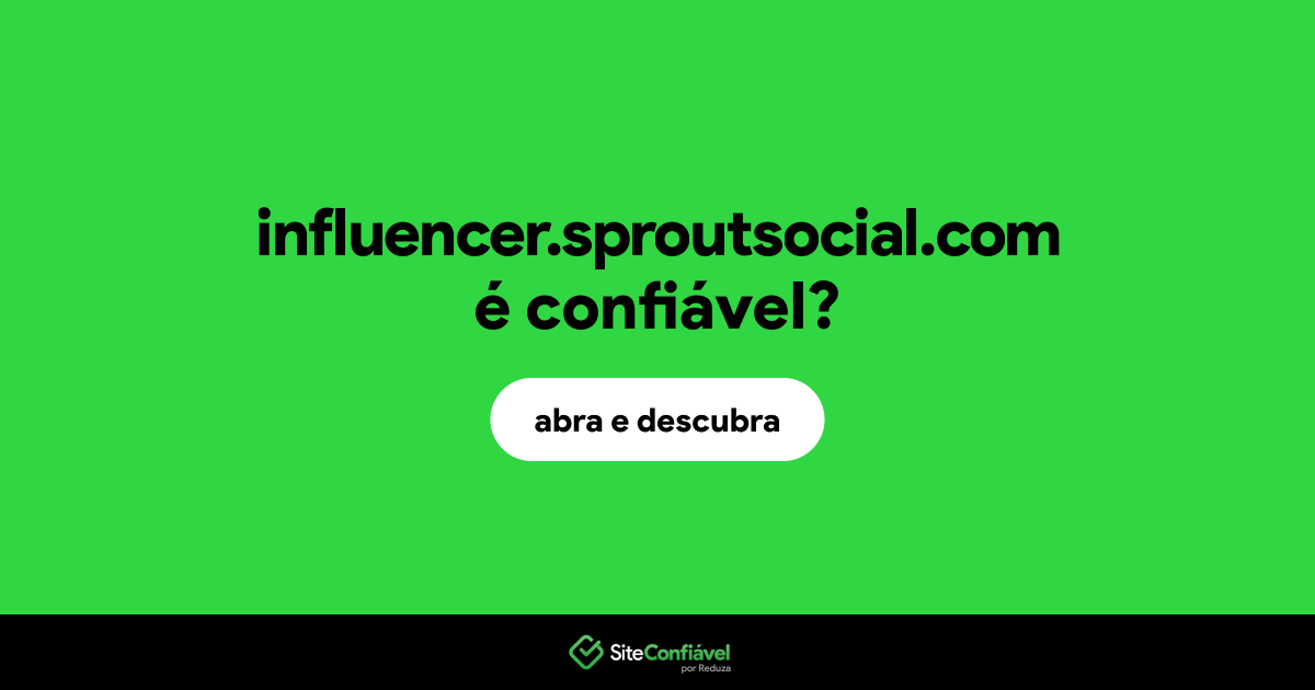 O site influencer.sproutsocial.com é confiável?