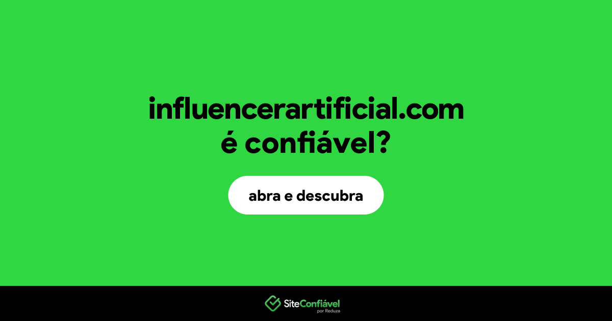 O site influencerartificial.com é confiável?