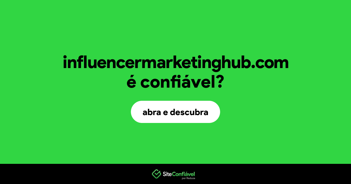 O site influencermarketinghub.com é confiável?