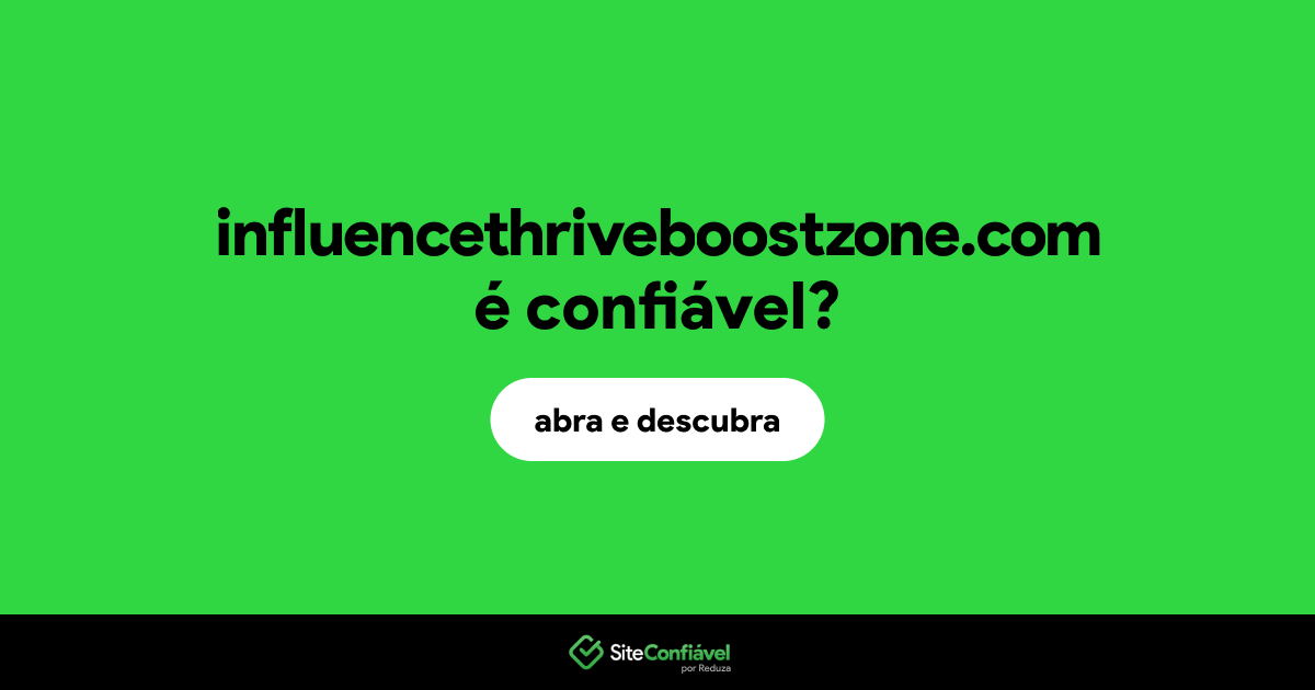 O site influencethriveboostzone.com é confiável?