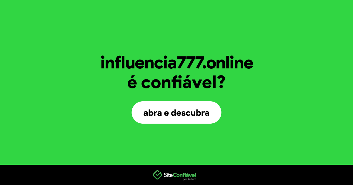 O site influencia777.online é confiável?