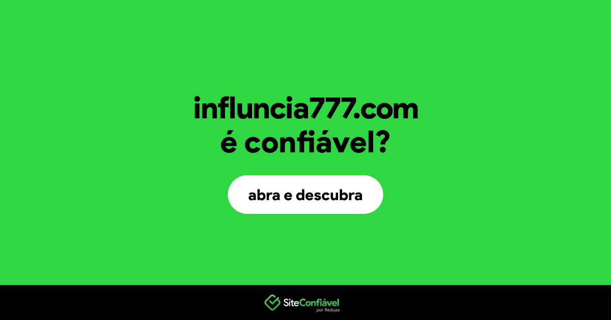 O site influncia777.com é confiável?