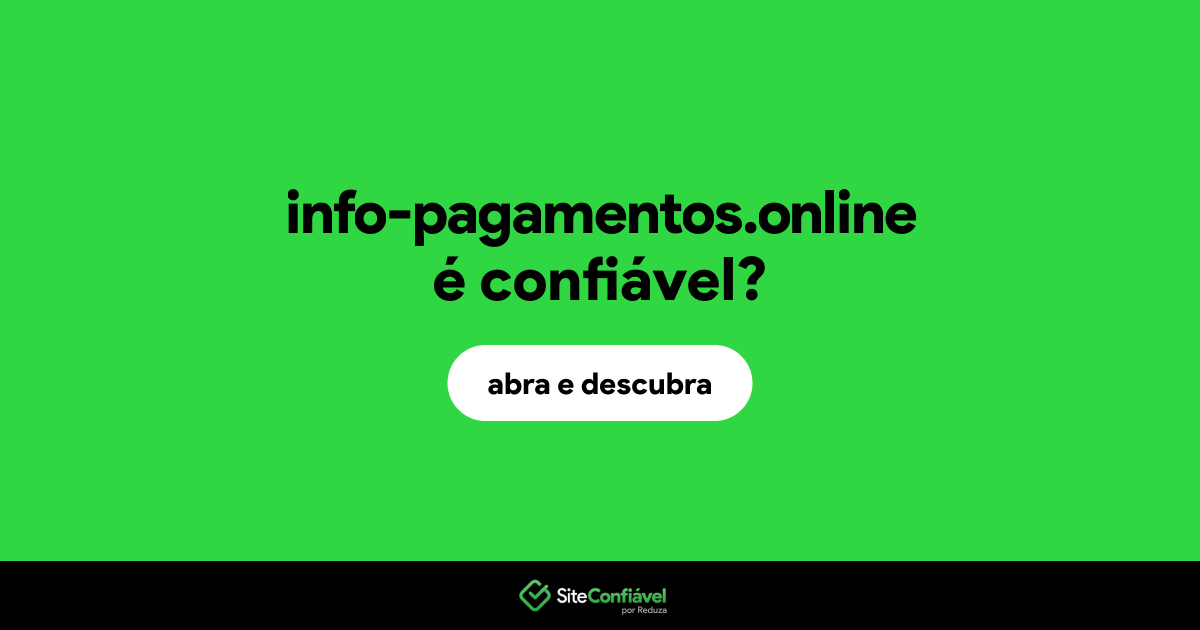 O site info-pagamentos.online é confiável?