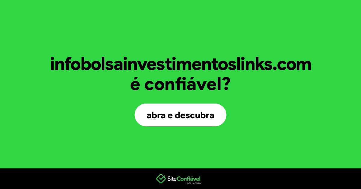 O site infobolsainvestimentoslinks.com é confiável?