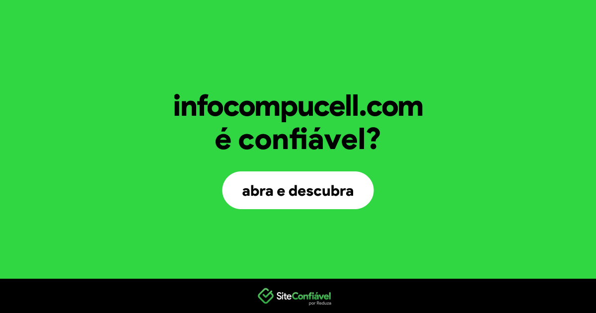 O site infocompucell.com é confiável?