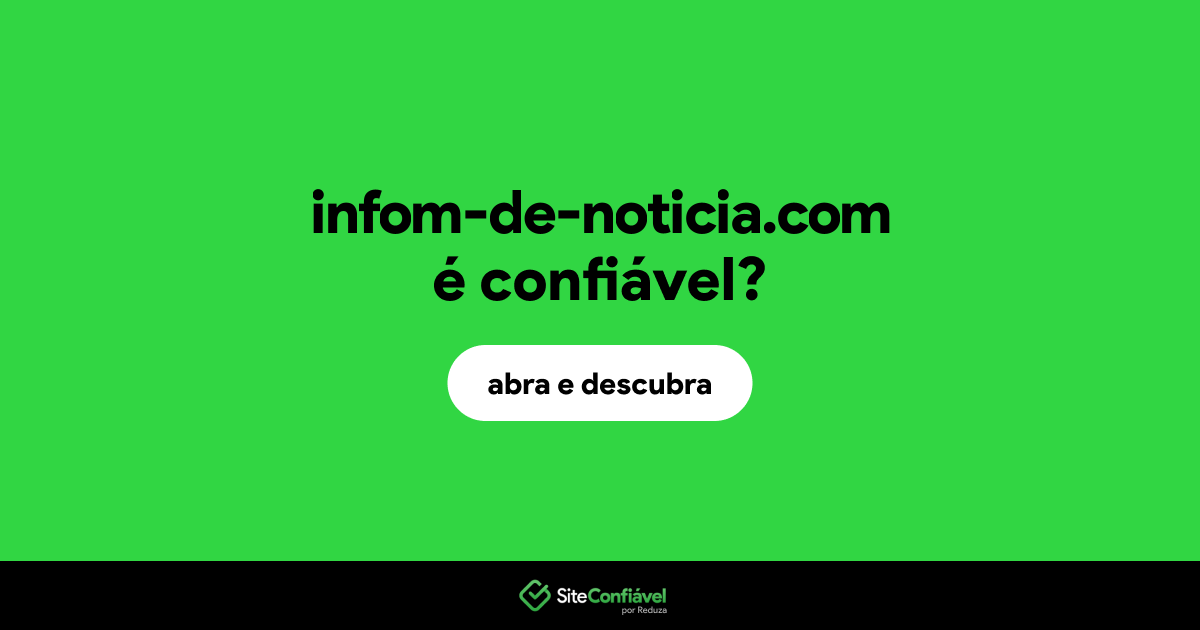 O site infom-de-noticia.com é confiável?