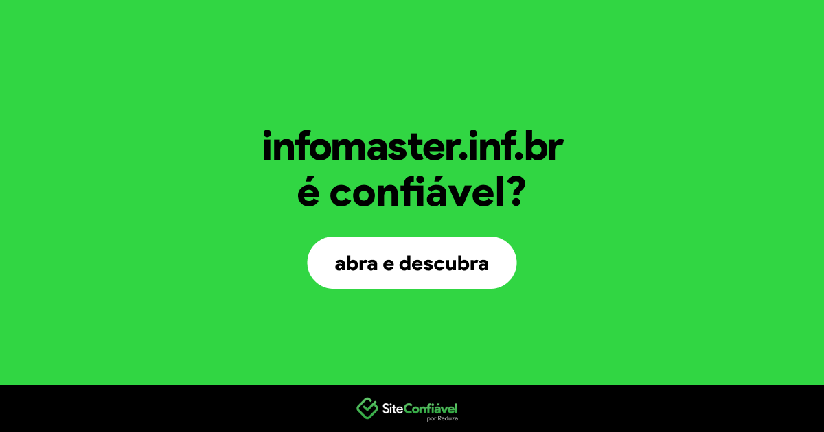 O site infomaster.inf.br é confiável?