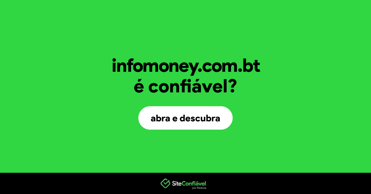 O site infomoney.com.bt é confiável?