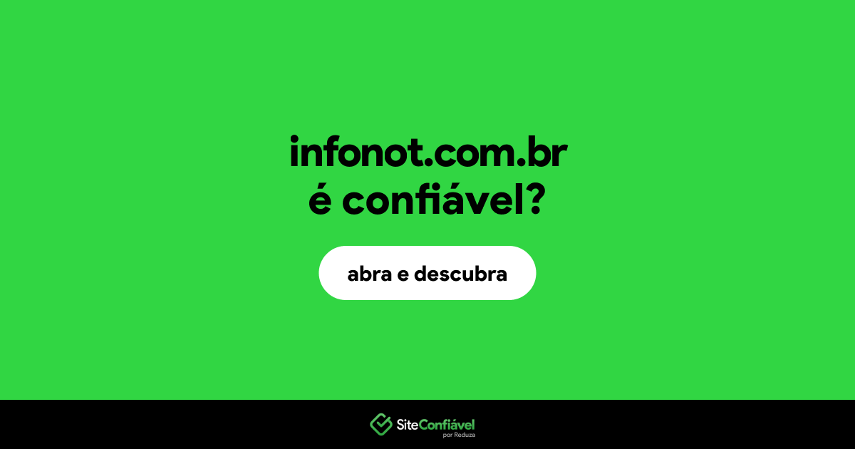 O site infonot.com.br é confiável?
