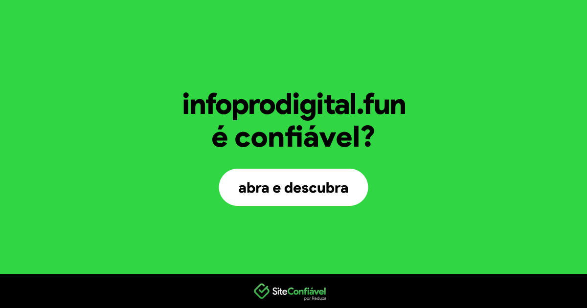O site infoprodigital.fun é confiável?