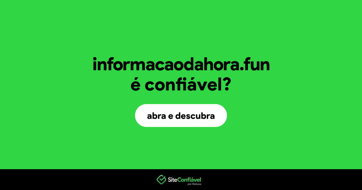 O site informacaodahora.fun é confiável?