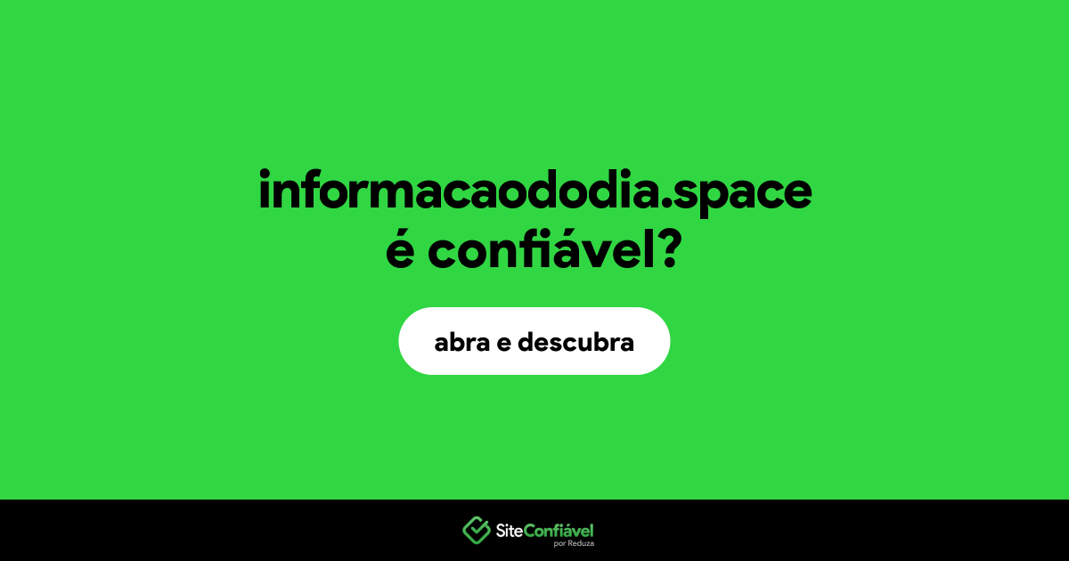 O site informacaododia.space é confiável?