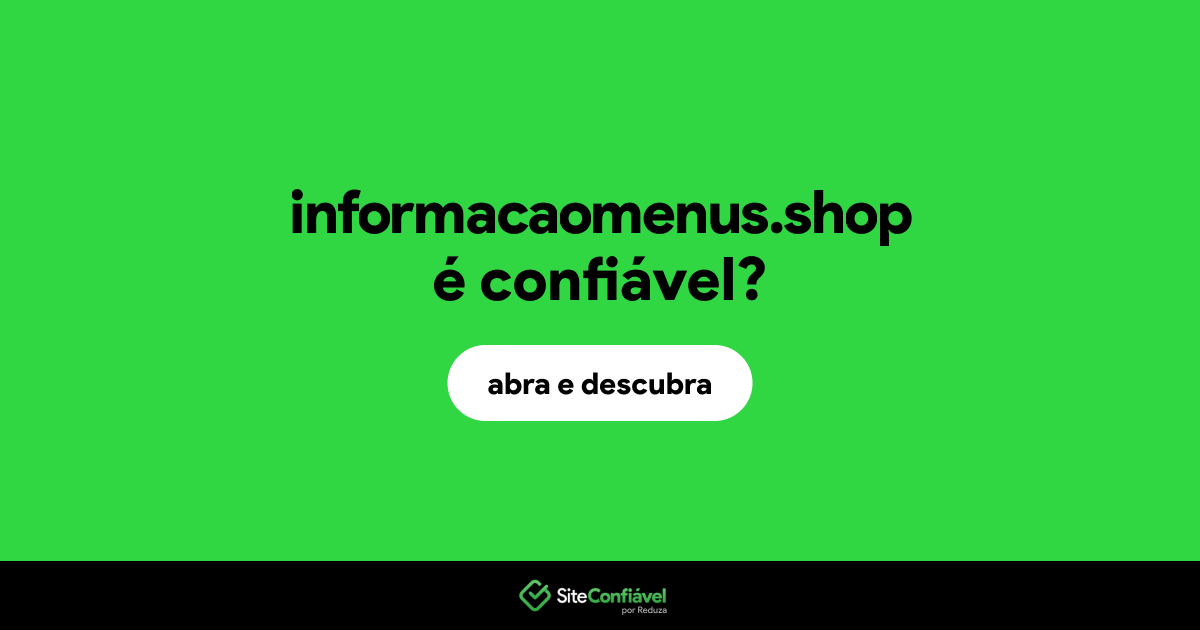O site informacaomenus.shop é confiável?